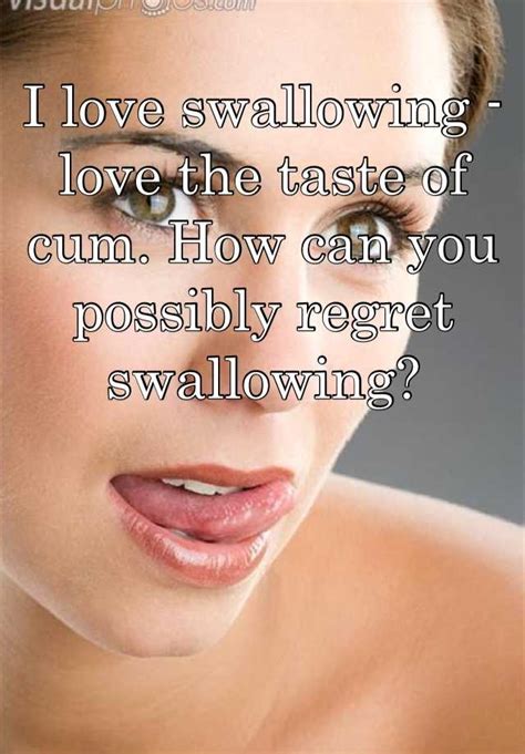 And yes, you can train your gag reflex to kick in less. . Cumming swallow